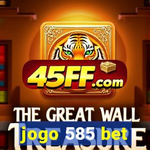 jogo 585 bet